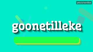 GOONETILLEKE  HOW TO PRONOUNCE IT [upl. by Llyrehc447]