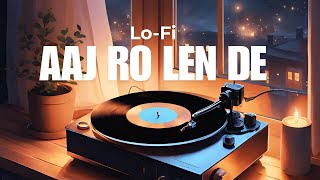 Aaj Ro Len De Lyrical  1920 LONDON  Slow  Reverbed  RW Music [upl. by Layol835]