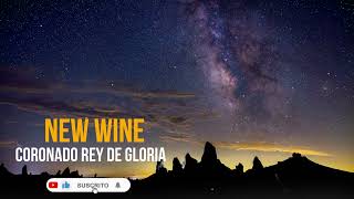 NEW WINE  Coronado rey de gloria 🔥🔥 ADORACIÓN PPROFÉTICA [upl. by Hildegard608]