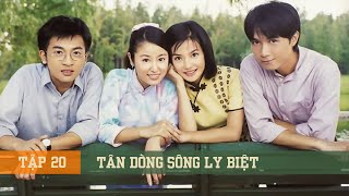 TÂN DÒNG SÔNG LY BIỆT Tập 20  Triệu Vy Lâm Tâm Như  Phim Kinh Điển Một Thời Tuổi Thơ [upl. by Best75]