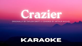 Karaoke Version Crazier  Originally by Taylor Swift  Covered by Arthur Miguel [upl. by Kessiah]