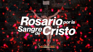 Rosario a la Preciosa Sangre de CristoJesúsOración a la Sangre de Cristo Sandra Parra [upl. by Naenej]