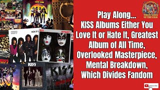 Play Along This Week Which KISS Album Divides Fandom the Most [upl. by Yrogerg]