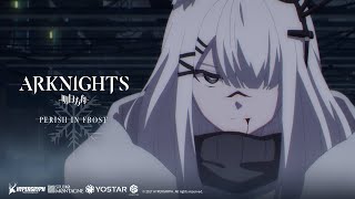 Arknights TV Animation PERISH IN FROST Final Episode16 Ending Theme Fleeting Wish Music Video [upl. by Allemahs]