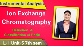 Ion Exchange Chromatography  Definition amp Types of Ion Exchange Resin L1 Unit5 Instru Analysis [upl. by Branca]