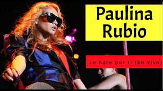 Paulina Rubio  Lo hare por ti En vivo [upl. by Mosier937]