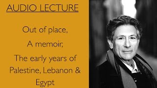 Edward Said Out of Place A Memoir The early years of Palestine Lebanon amp Egypt [upl. by Calista336]