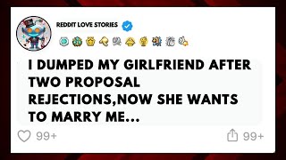 Dumped GF for Rejecting Proposal Twice Now She Wants Me  cheating stories  reddit relationships [upl. by Magena]