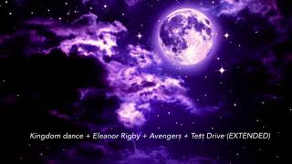 Kingdom dance  Eleanor Rigby  Avengers  Test Drive EXTENDED [upl. by Vinny]