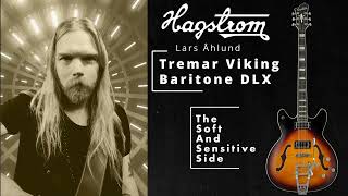 The Softer Side of the Hagstrom Tremar Viking Baritone DLX  Featuring Lars Åhlund of Soen [upl. by Ruel]