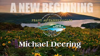 2020 LBL Feast The Last Great Day Michael Deering “A New Beginningquot [upl. by Bazar912]