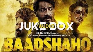 Full Album Baadshaho  Jukebox  Ajay Devgn Emraan Hashmi Esha Gupta Ileana DCruz [upl. by Birecree61]