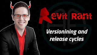 Revit Rant Versions and release cycles [upl. by Pat]