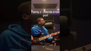 Fanny J  Ancrée à ton port bass cover [upl. by Sacrod]