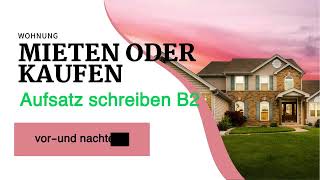 Aufsatz schreiben zum Thema mieten oder kaufen eine Wohnung B2 \ c1 كتابة مقالة عن استئجار ولا شراء [upl. by Chlores477]