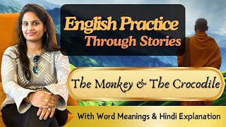 The Monkey amp The Crocodile  English Practice with a Story  Prof Surabhi Jain [upl. by Storfer912]