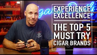 Experience Excellence The Top Must Try 5 Cigar Brands [upl. by Laurinda]