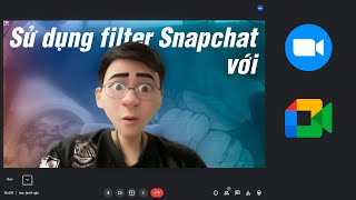 Hướng dẫn sử dụng Filter Snapchat với Zoom và Google Meet [upl. by Eahsel]