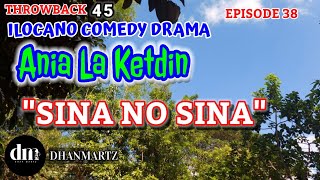 ILOCANO COMEDY DRAMA  SINA NO SINA  ANIA LA KETDIN 38  THROWBACK [upl. by Sorac]