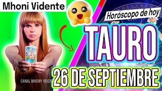 RECIBIRÁS UNA GRAN SORPRESA⚠️MHONI VIDENTE 🔮 Horóscopo de hoy TAURO 26 de SEPTIEMBRE 2024 ❤️ monhi [upl. by Nelsen]