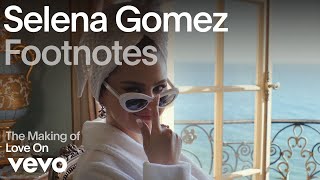 Selena Gomez  The Making of Love On Vevo Footnotes [upl. by Bubb]