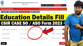 Education Details Fill in CSIR CASE Section Officer SO ASO Online Form 2023 [upl. by Junno]