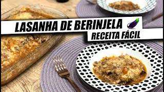 LASANHA DE BERINJELA 🍆  RECEITA FÁCIL [upl. by Whorton]