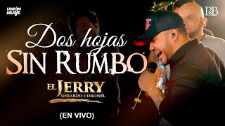 Gerardo Coronel quotEl Jerryquot  Dos Hojas Sin Rumbo En Vivo [upl. by Yeffej320]