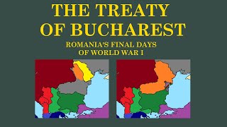 The Forgotten Treaty of Bucharest [upl. by Harvie]