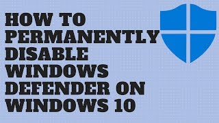 How to Permanently Disable Windows Defender on Windows 10 [upl. by Hallette537]