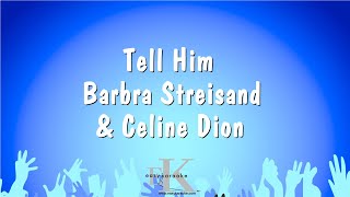 Tell Him  Barbra Streisand amp Celine Dion Karaoke Version [upl. by Buroker]