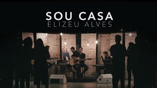 Elizeu Alves  Sou Casa Clipe Oficial [upl. by Halimak]