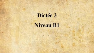 【Dictée FLE】 Dictée n° 3  Niveau B1 14 minutes [upl. by Gabriella]