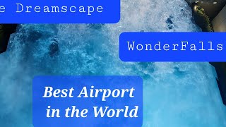 The Dreamscape WonderFalls at The Worlds Best Airport [upl. by Ominorej]