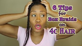 6 Tips for Box Braids on 4c Hair [upl. by Nodnas]