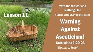 Lesson 11 – Warning Against Asceticism Colossians 22023 [upl. by Manoff677]