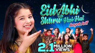 Aayat Arif  Eid Abhi Toh Shuru Hui Hai  Sab Ko Eid Mubarak 30  2024  Official Video [upl. by Eivlys27]