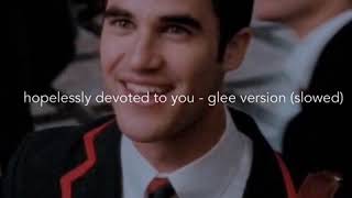 hopelessly devoted to you  glee version slowed [upl. by Ahsinek998]