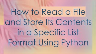 How to Read a File and Store Its Contents in a Specific List Format Using Python [upl. by Ayikin]