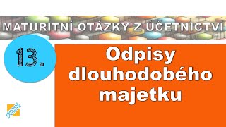 Maturitní otázka z Účetnictví Odpisy dlouhodobého majetku [upl. by Hapte]