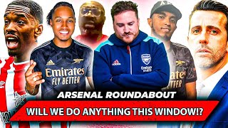 ARSENAL ANTICIPATE QUIET WINDOW 😮 ARE WE SERIOUS FOR A TITLE CHALLENGE ARSENAL ROUNDABOUT [upl. by Ivatts687]