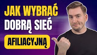 Jak wybrać dobrą sieć afiliacyjną  13 rzeczy na które musisz zwrócić uwagę [upl. by Lednahc]