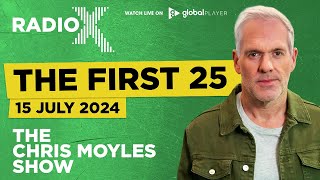 The First 25  15th July 2024  The Chris Moyles Show [upl. by Macknair326]