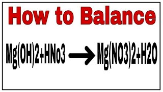 How to balance MgOH2 HNO3MgNO32H2OChemical equation MgOH2HNO3MgNO32H2O [upl. by Cuthbertson]