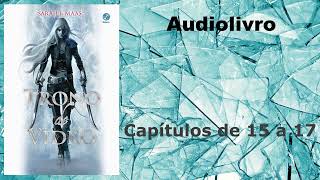 Audiolivro  Audiobook  Livro 1 Trono de Vidro  Cap 15 a 17 [upl. by Nemrac]