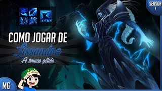 🔴 Como jogar de LISSANDRA em 11 minutos  League of Legends  Fala do Champ S7A Rainha da Lentidão [upl. by Sucramat]