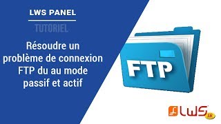 Comment résoudre un problème de connexion à un compte FTP lié au mode actif ou passif [upl. by Macintosh]