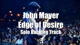 John Mayer  Edge of Desire Solo Backing Track [upl. by Ennayram]