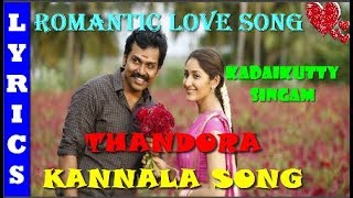 Kadaikutty Singam  Thandora Kannaala TAMIL LYRICAL video song  Karthi Sayyeshaa  D Imman [upl. by Nolram]