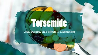 torsemide  Uses Dosage Side Effects amp Mechanism  Torsemide [upl. by Eidnahs432]